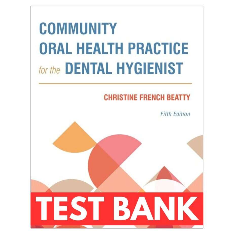 Test Bank For Community Oral Health Practice For The Dental Hygienist 5th Edition