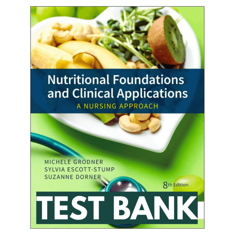 Nutritional Foundations And Clinical Applications A Nursing Approach 8th Test Bank