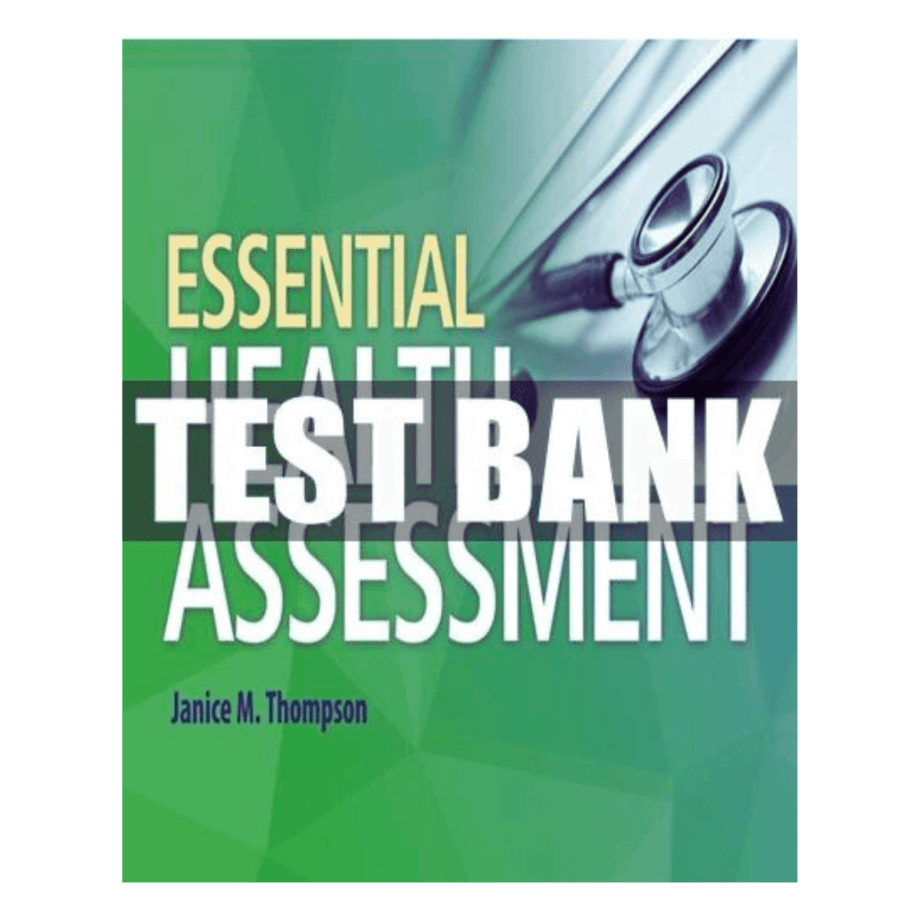 Test Bank For Essential Health Assessment 1st Edition By Thompson