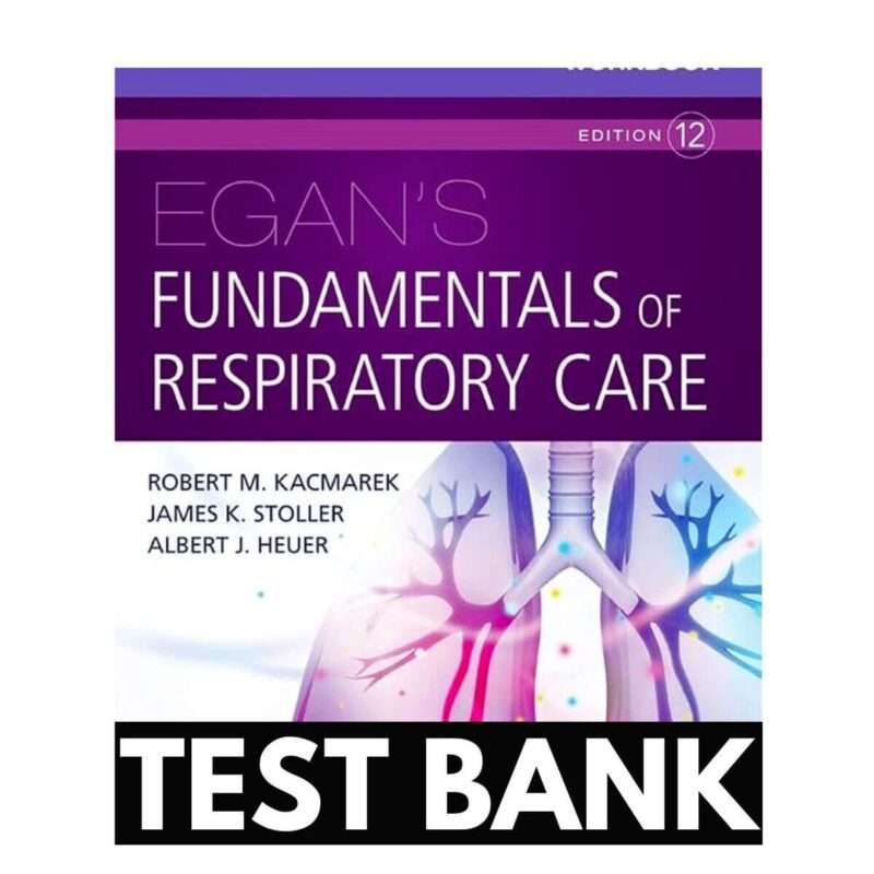 Test Bank For Fundamentals Of Respiratory Care 12th Edition