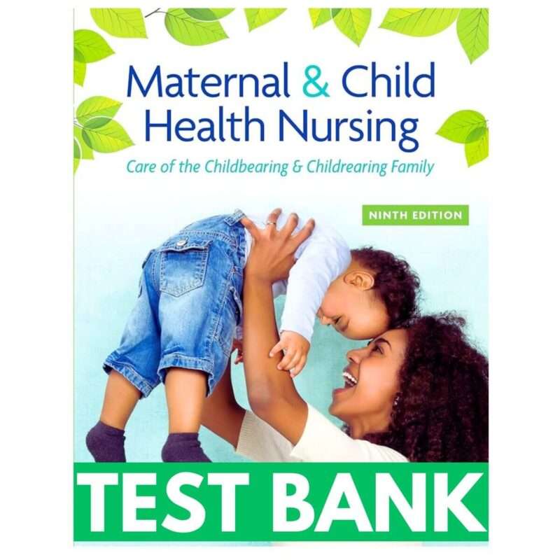 Test Bank For Maternal and Child Health Nursing 9th