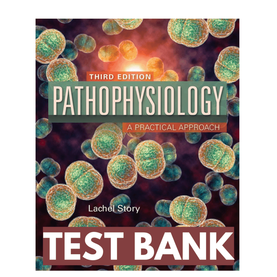 Test Bank For Pathophysiology Practical Approach 3rd Edition By Story