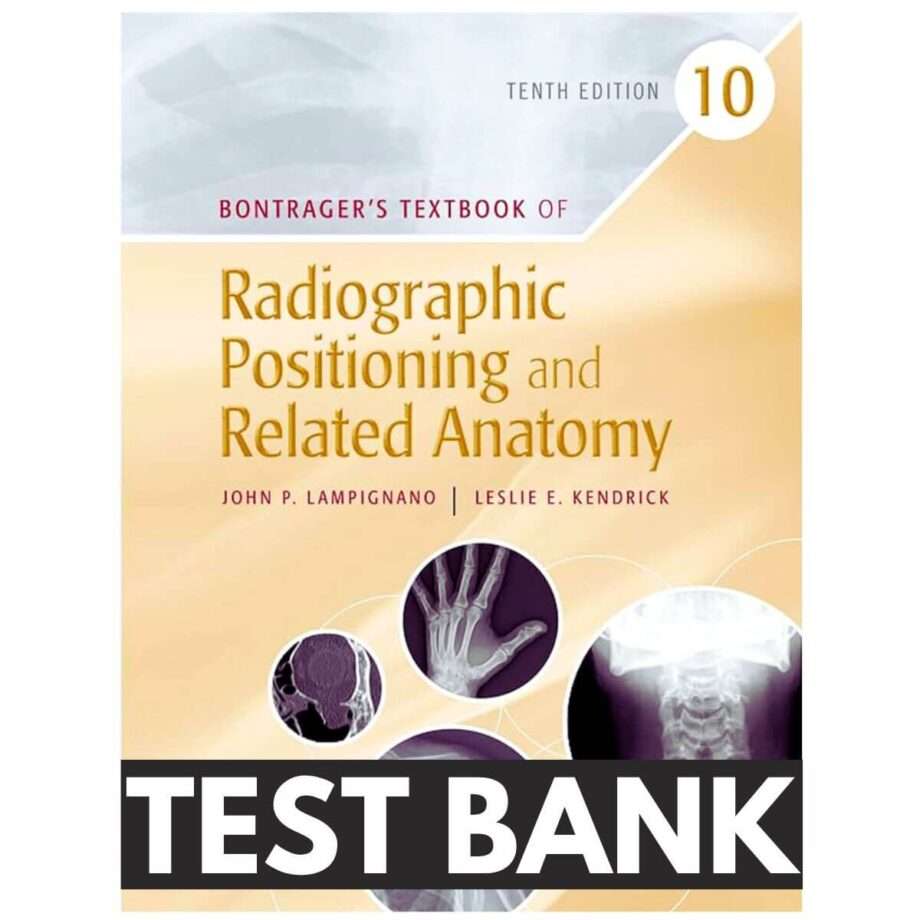 Test Bank For Radiographic Positioning And Related Anatomy 10th