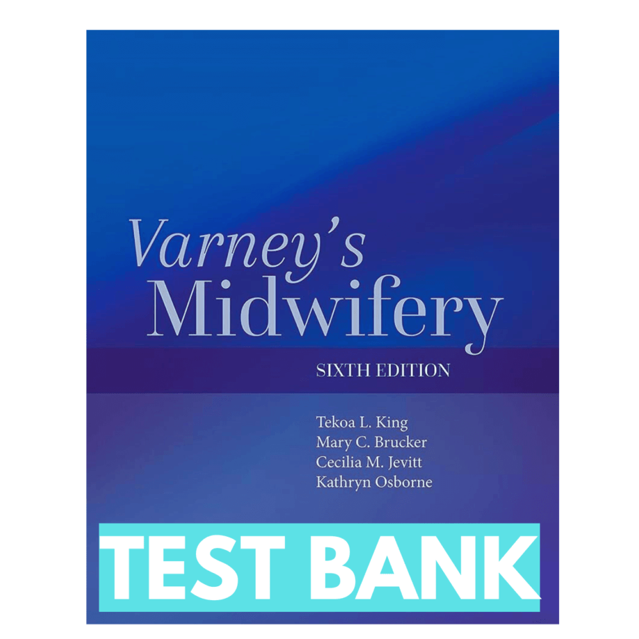 Test Bank For Varneys Midwifery 6th Edition By King