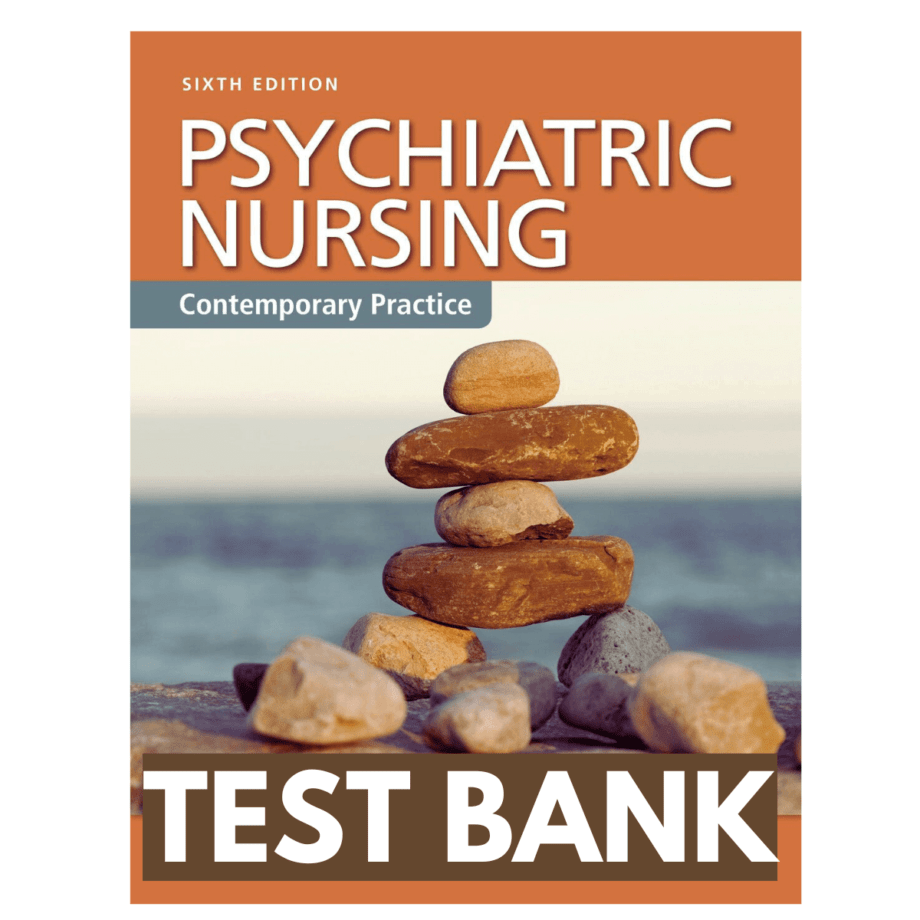 Test Bank Psychiatric Nursing Contemporary Practice 6th