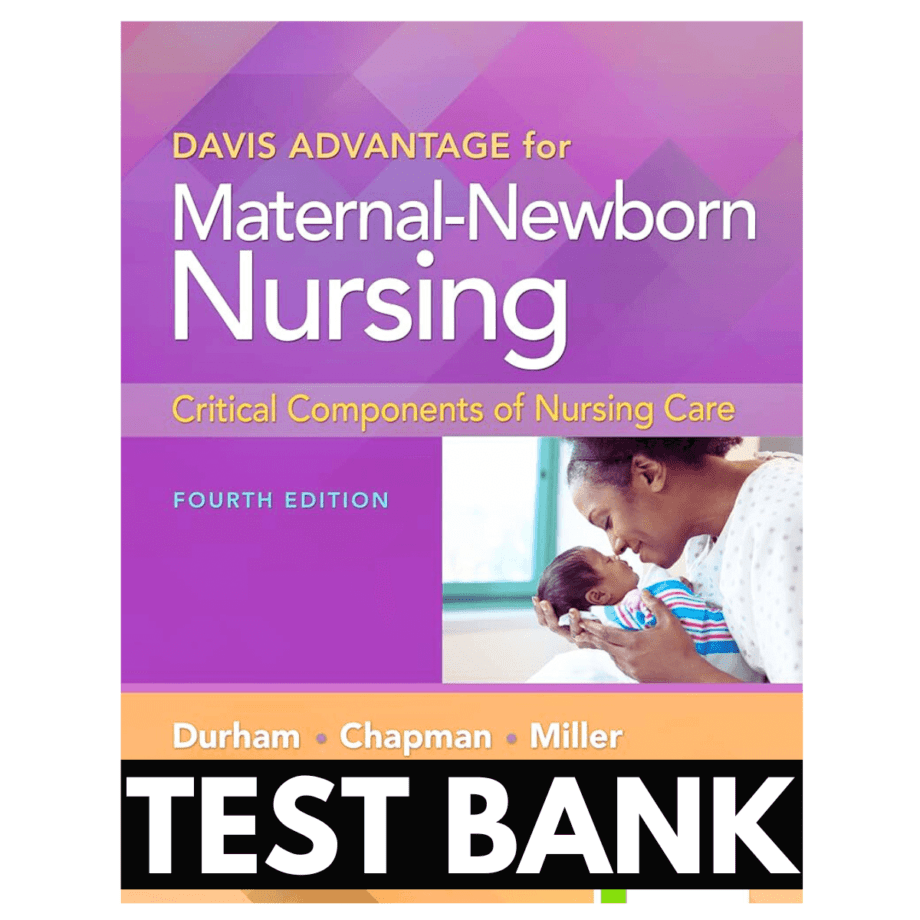 Test Bank for Maternal Newborn Nursing Critical Components Of Nursing Care 4th