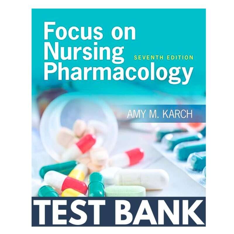 Test Bank For Focus On Nursing Pharmacology 7th Edition By Karch