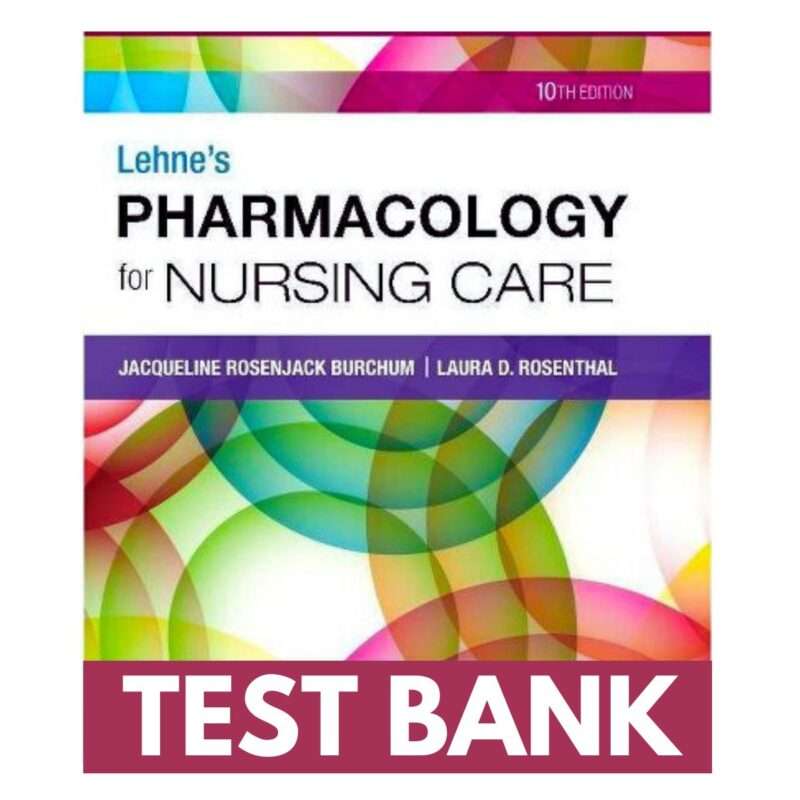 Test Bank for Pharmacology For Nursing Care 10th