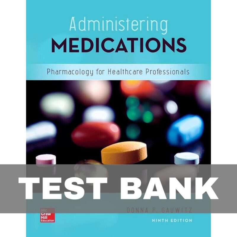 Administering Medications, 9th Edition Test Bank