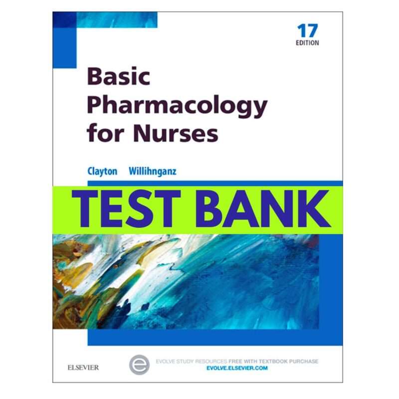 Basic Pharmacology for Nurses 17th Edition Test Bank