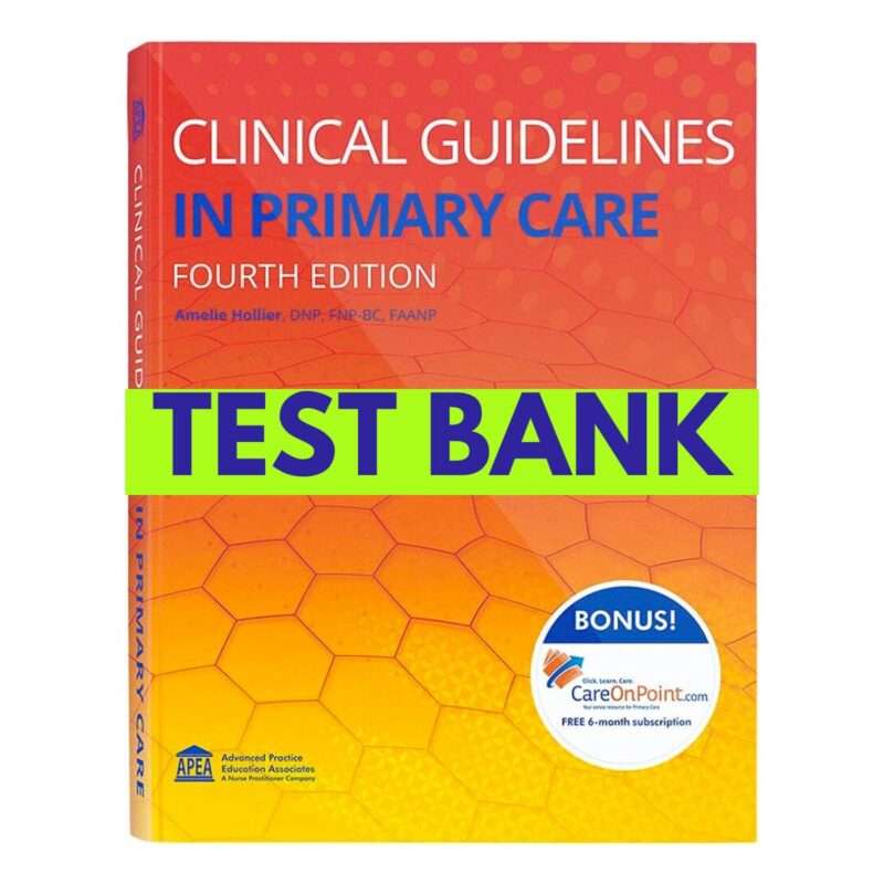 Clinical Guidelines in Primary Care 4th Edition by Hollier Test Bank