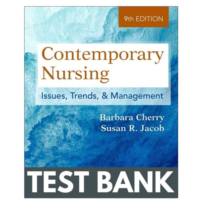 Contemporary Nursing Issues, Trends, and Management 9th Test Bank