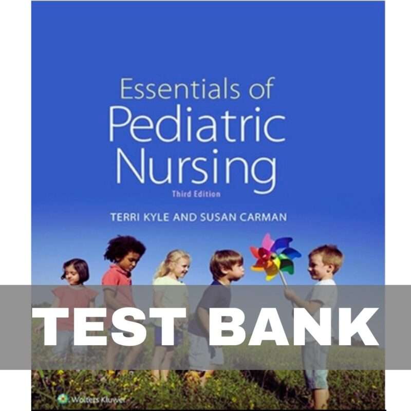 Essentials of Pediatric Nursing 3rd Edition Test Bank