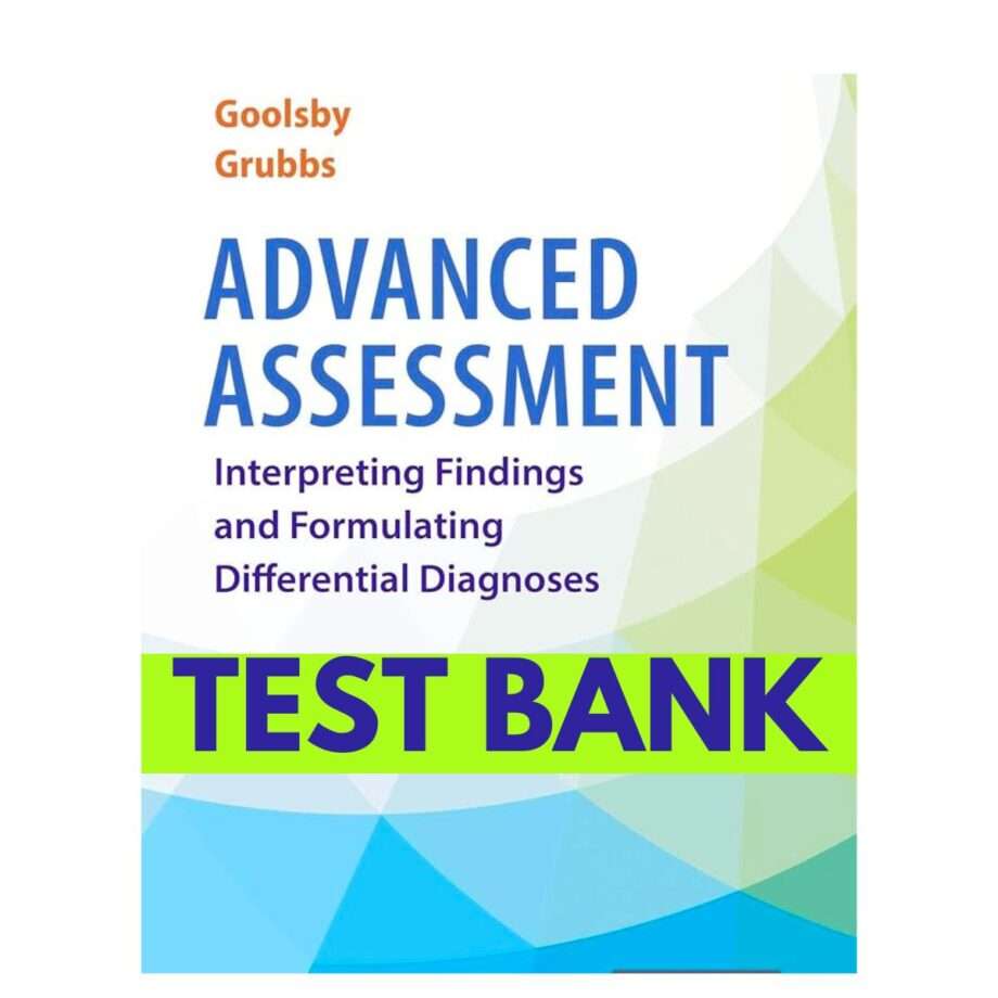 Test Bank Advanced Assessment Interpreting Findings and Formulating Differential Diagnoses 5th Edition