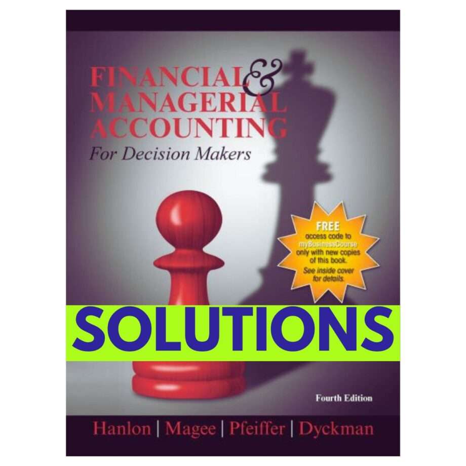 Solutions Manual for Financial & Managerial Accounting for Decision Makers 4th Edition by Hanlon