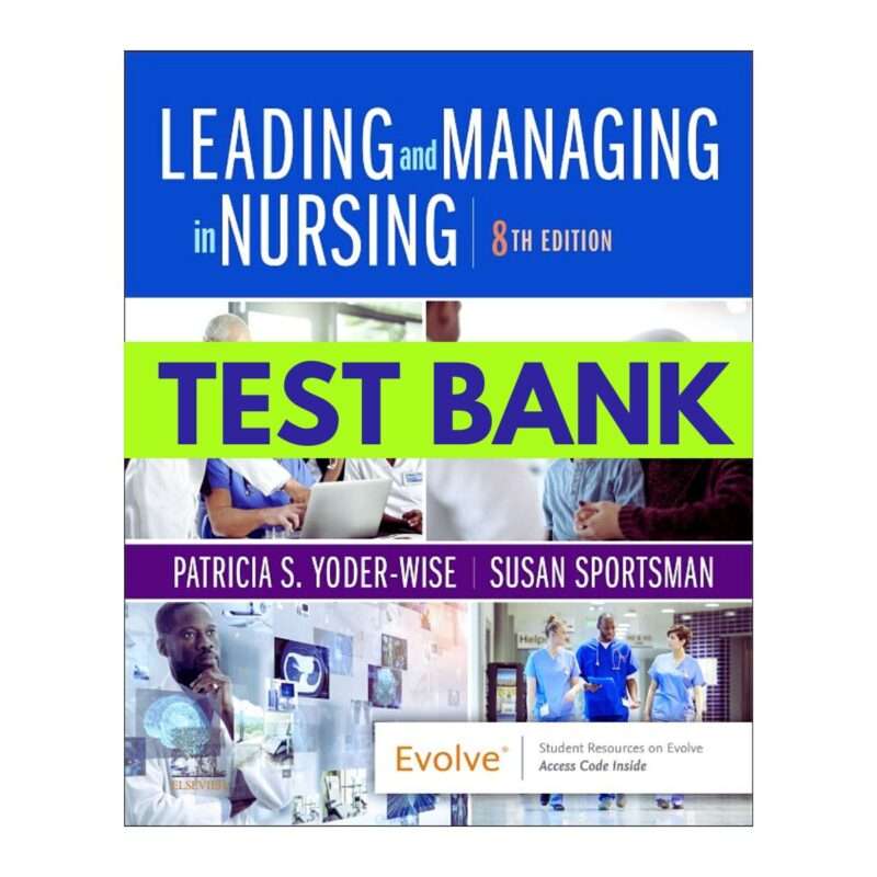 Test Bank for Leading and Managing in Nursing, 8th