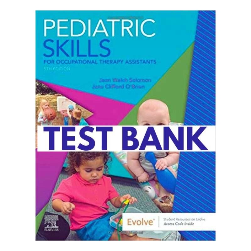 Test Bank for Pediatric Skills for Occupational Therapy Assistants 5th Edition by Solomon