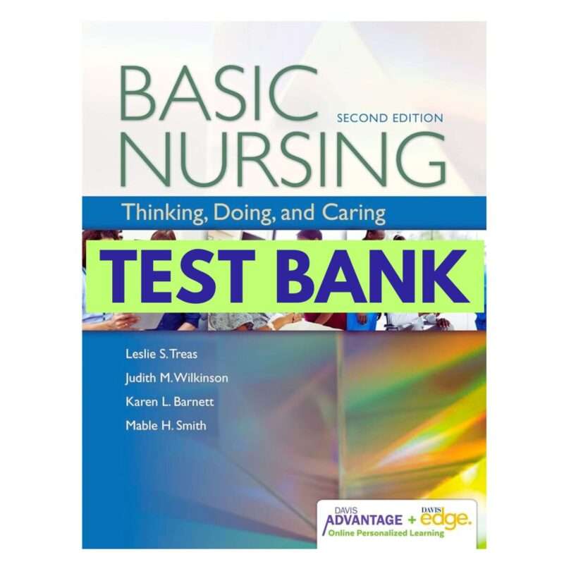 Basic Nursing Thinking, Doing, and Caring 2nd Test Bank