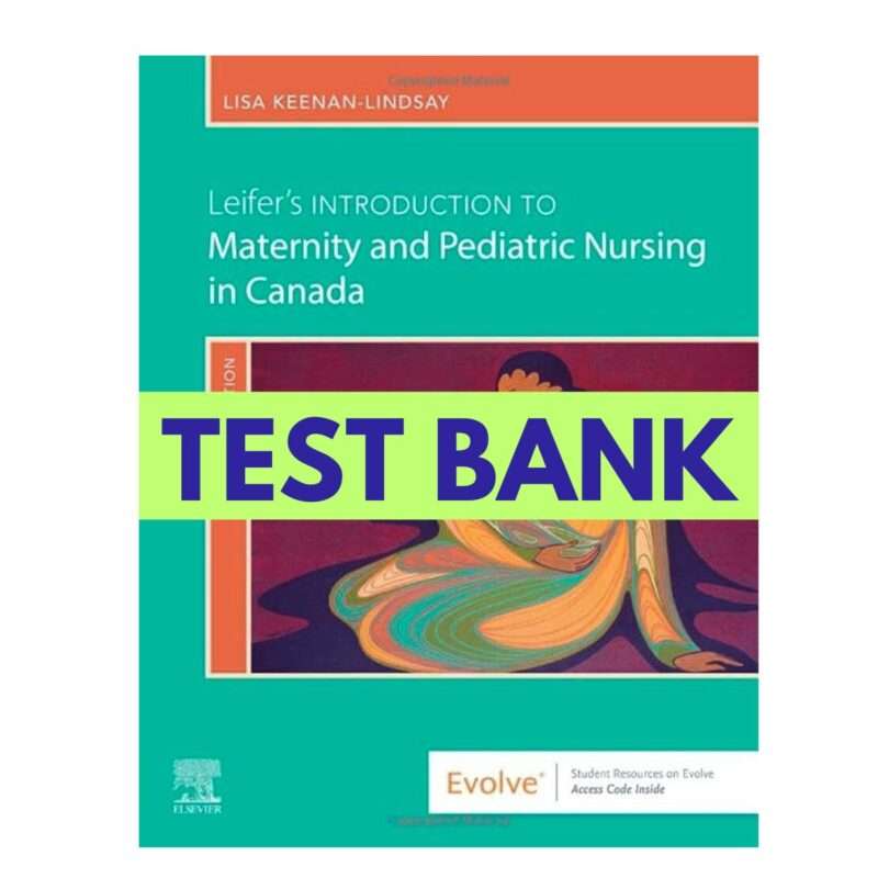 Test Bank for Introduction to Maternity and Pediatric Nursing in Canada 1st Edition by Leifer