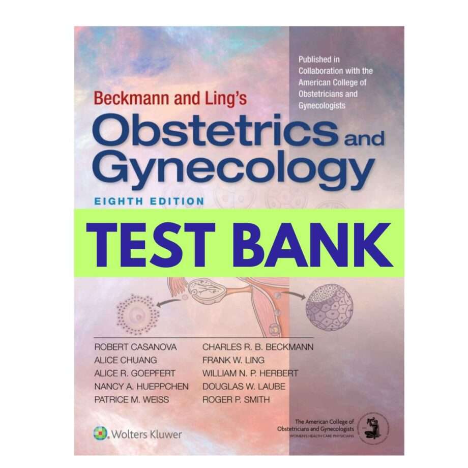 Beckmann and Ling’s Obstetrics and Gynecology 8th Edition Casanova Test Bank