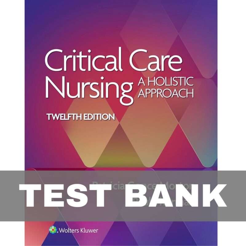 Critical Care Nursing A Holistic Approach 12th Edition