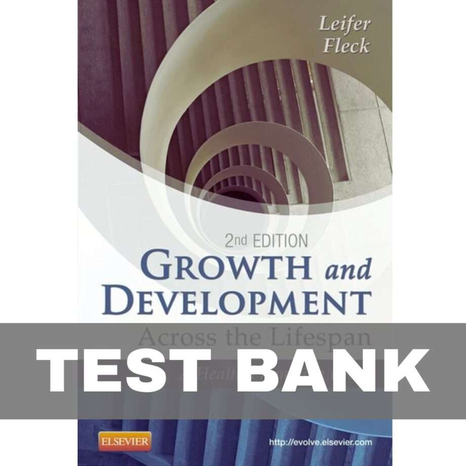 Growth and Development Across the Lifespan 2nd Test Bank