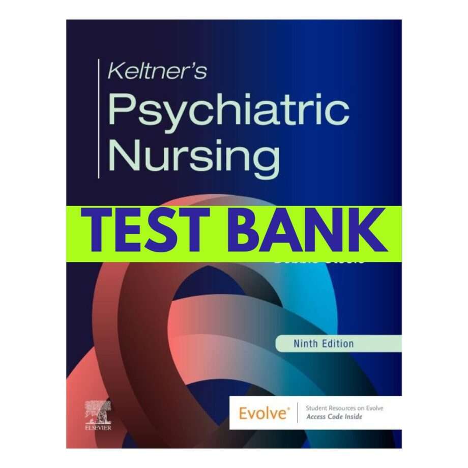 Keltners Psychiatric Nursing, 9th Edition Test Bank