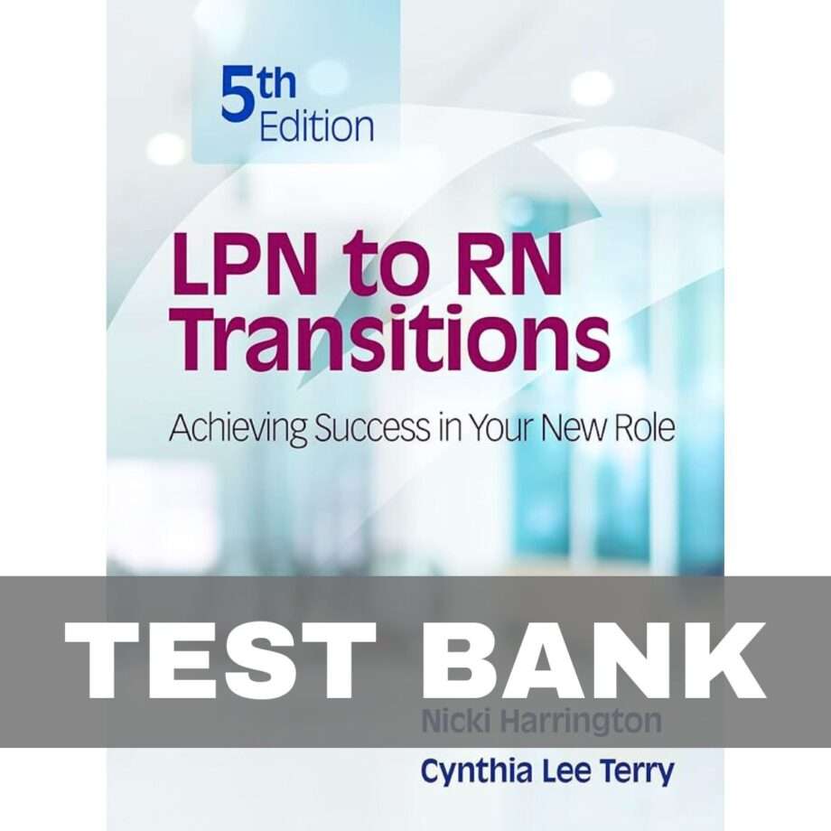 LPN to RN Transitions Achieving Success in your New Role 5th Edition Test Bank