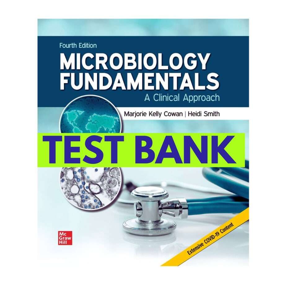 Microbiology Fundamentals A Clinical Approach, 4th Test Bank