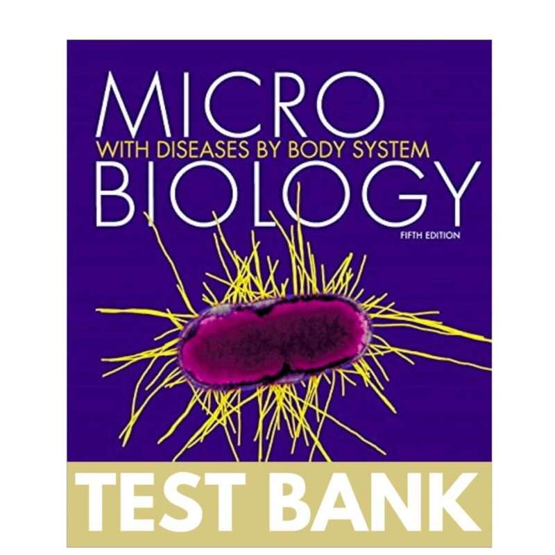 Microbiology with Diseases by Body System, 5th Edition Test Bank