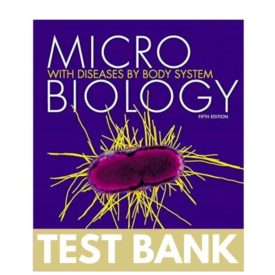 Microbiology with Diseases by Body System, 5th Edition Test Bank