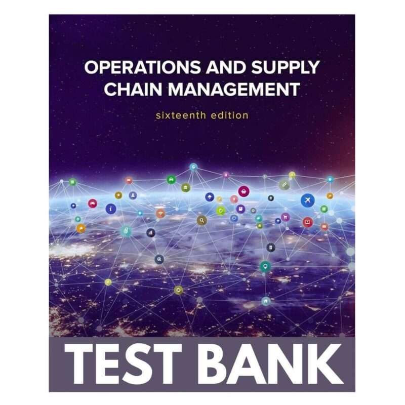 Operations and Supply Chain Management, 16th Test Bank