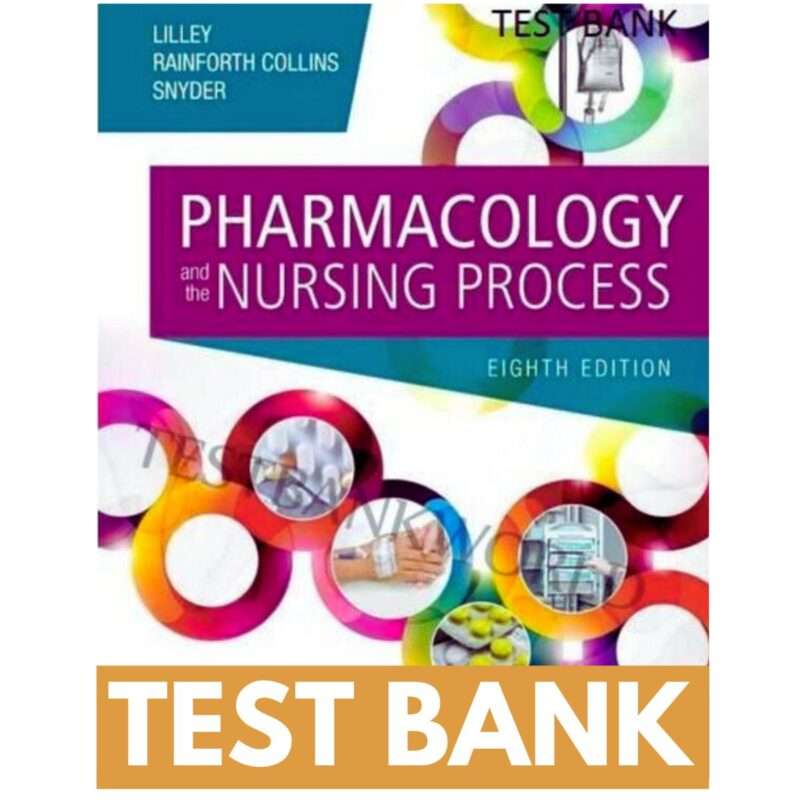 Pharmacology and the Nursing Process 8th Test Bank