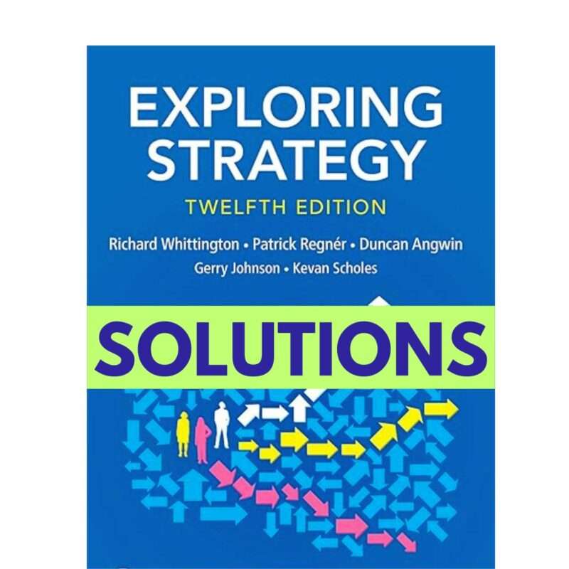 Solution Manual for Exploring Strategy Text And Cases 12th