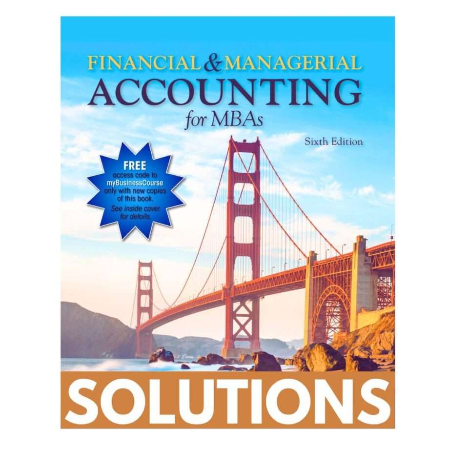 Solutions Manual For Financial & Managerial Accounting For MBAs 6th Edition By Easton