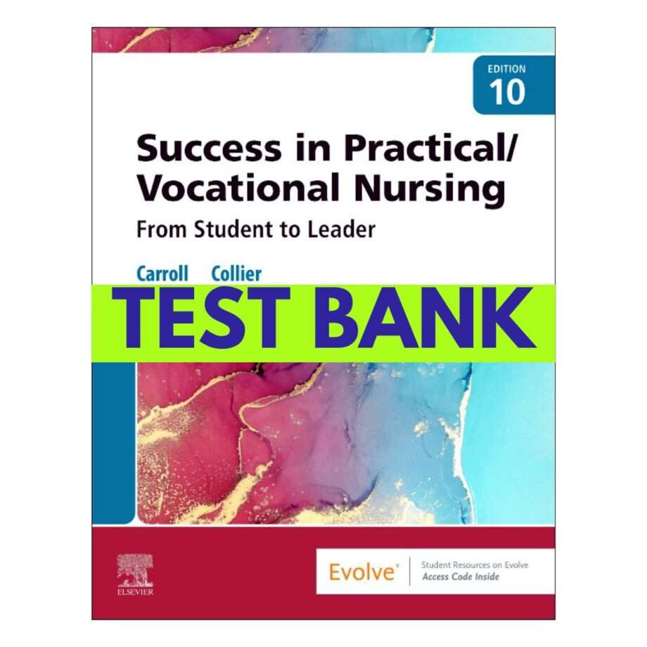 Success in Practical Vocational Nursing 10th Edition Test Bank