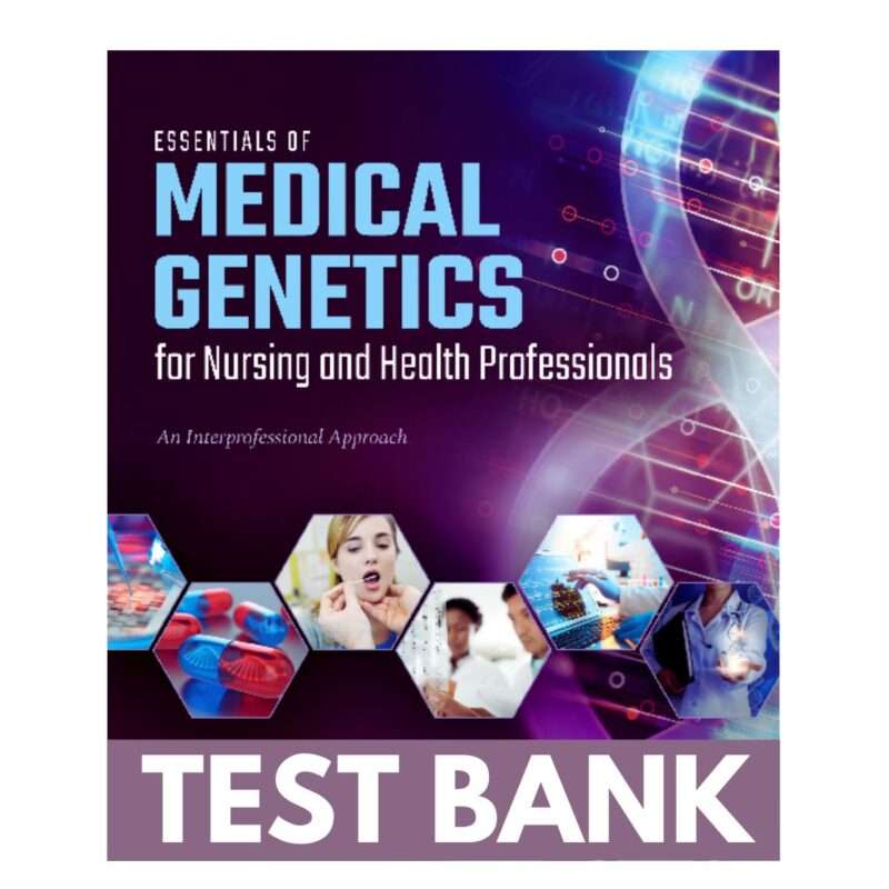 Test Bank Essentials of Medical Genetics for Nursing and Health Professionals 1st Edition