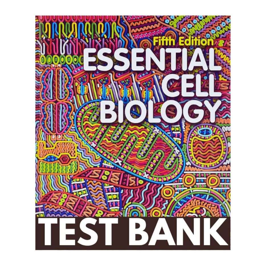 Test Bank For Essential Cell Biology 5th Edition By Alberts