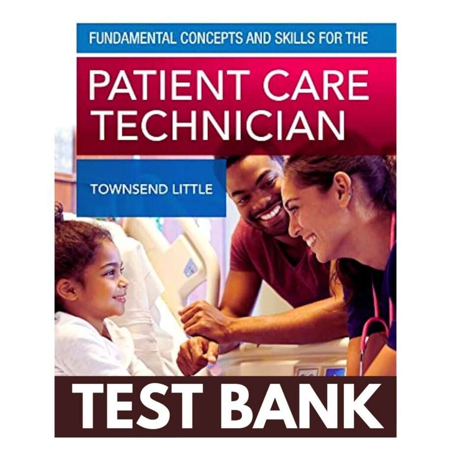 Test Bank Fundamental Concepts and Skills for the Patient Care Technician 1st Edition