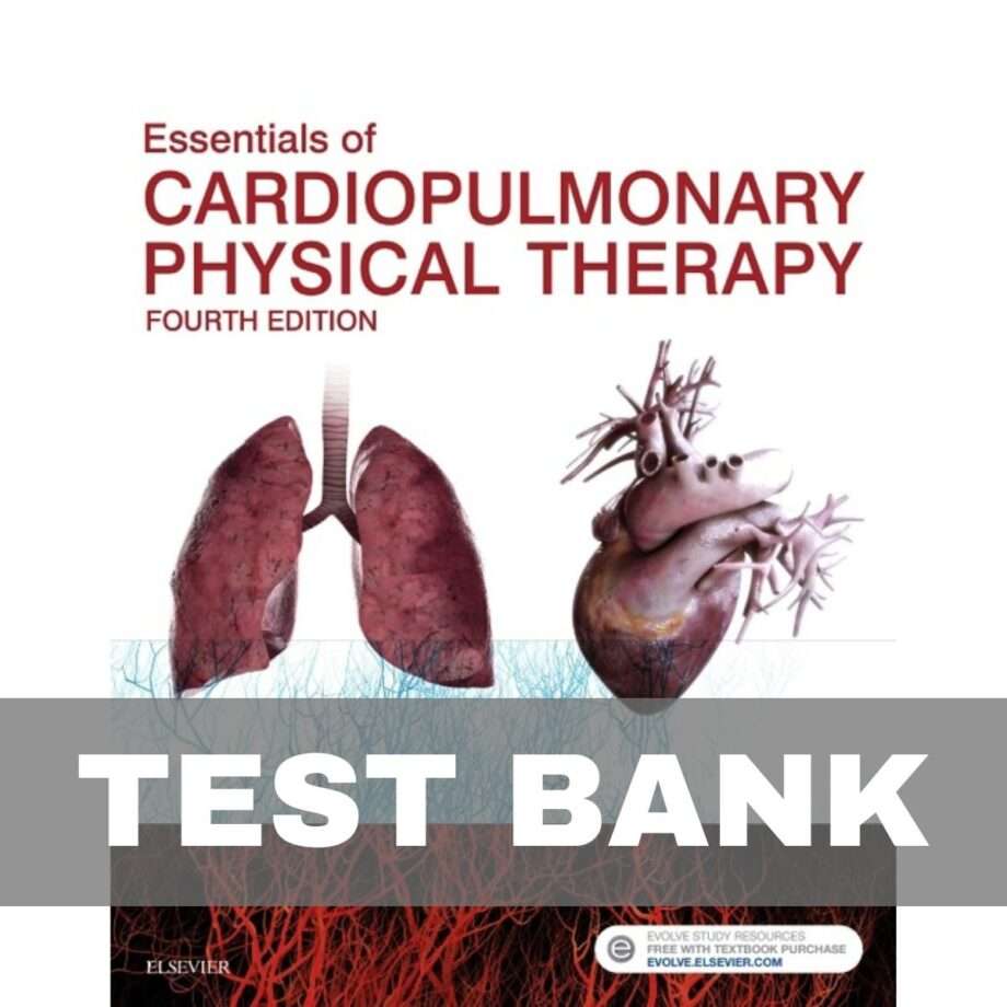 Test Bank for Essentials of Cardiopulmonary Physical Therapy 4th