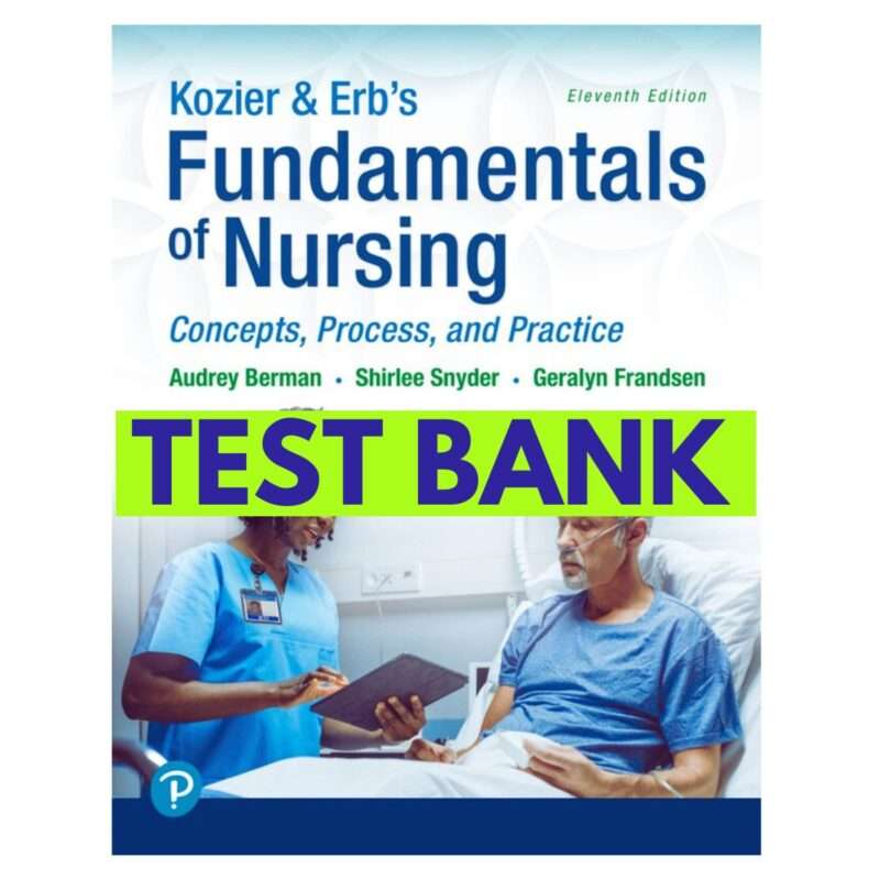 Test Bank for Fundamentals of Nursing Concepts, Process and Practice, 11th