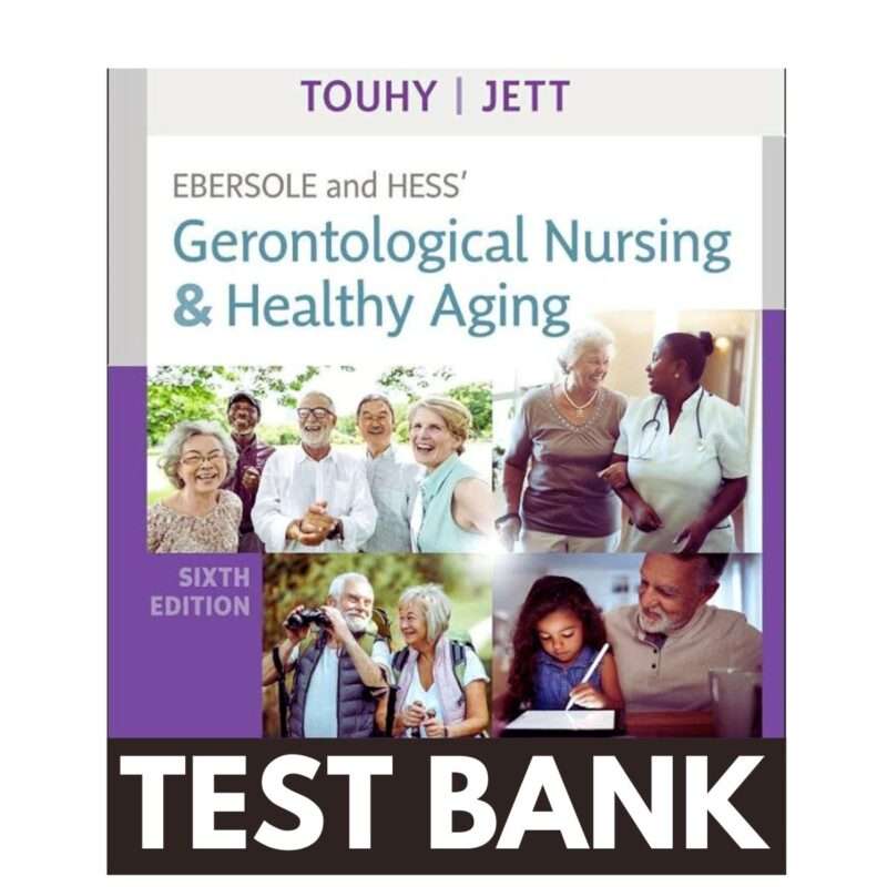 Test Bank for Gerontological Nursing and Healthy Aging 6th