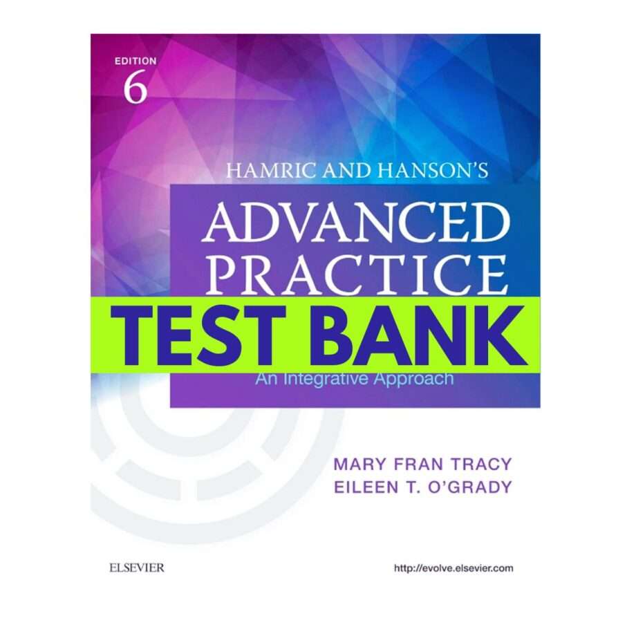 Test Bank for Hamric and Hanson's Advanced Practice Nursing 6th