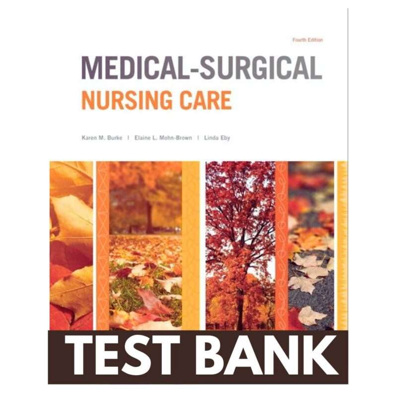 Test Bank for Medical Surgical Nursing Care 4th Edition by Burke