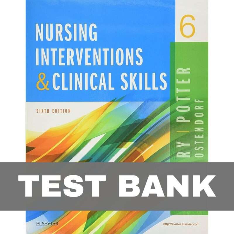 Test Bank for Nursing Interventions and Clinical Skills 6th Edition Perry