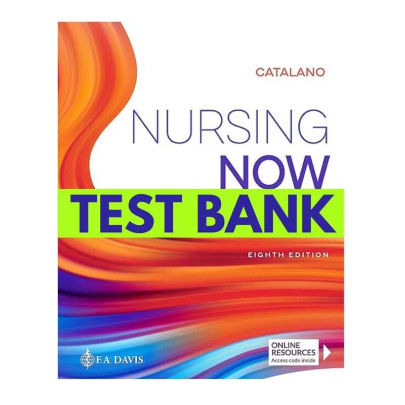 Test Bank for Nursing Now 8th Edition Catalano