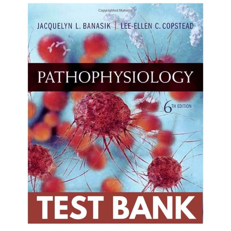 Test Bank for Pathophysiology 6th Edition by Banasik