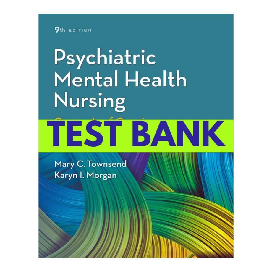 Test Bank for Psychiatric Mental Health Nursing 9th Edition by Townsend