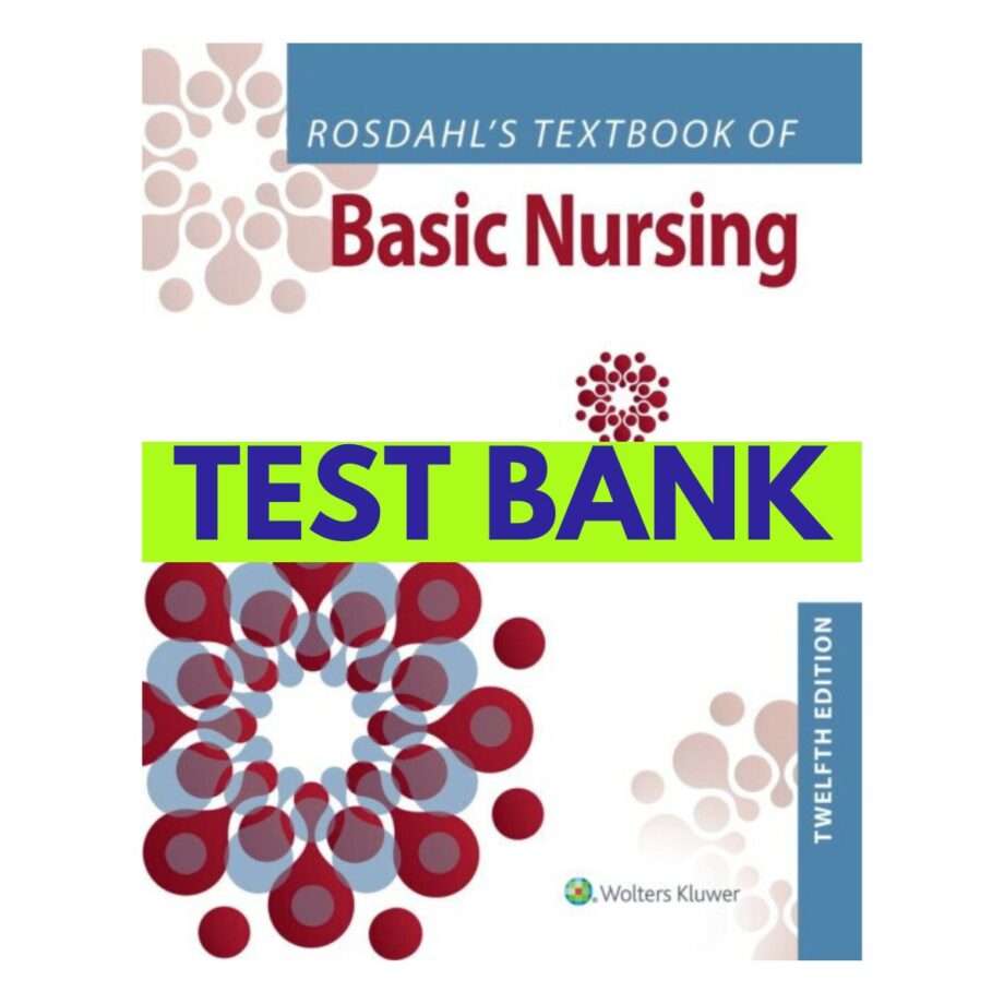 Test Bank for Rosdahl's of Basic Nursing 12th Edition