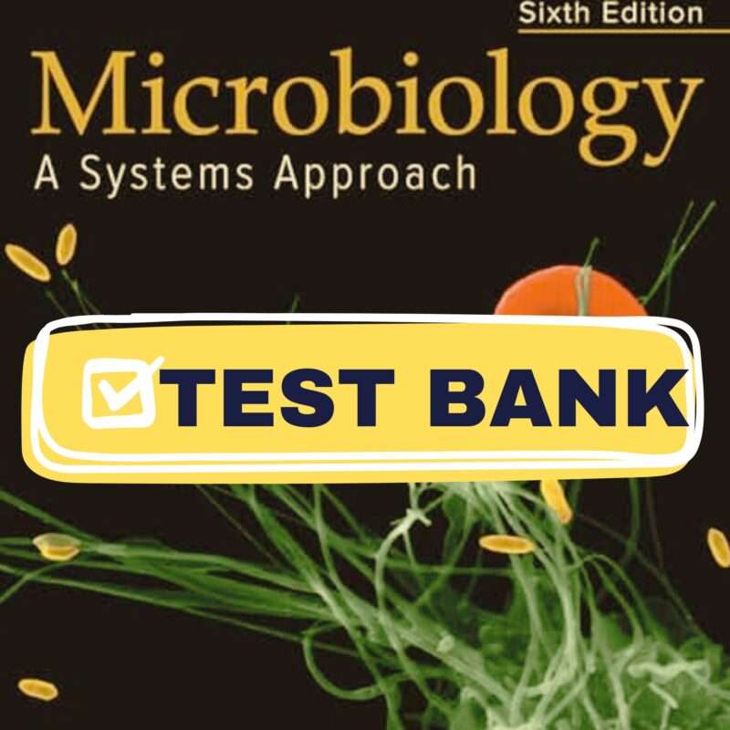 Complete Microbiology Systems Approach, 6th Test Bank